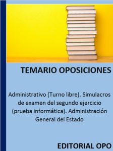 Administrativo (Turno libre). Simulacros de examen del segundo ejercicio (prueba informática). Administración General del Estado