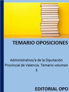 Administrativo/a de la Diputación Provincial de Valencia. Temario volumen 3