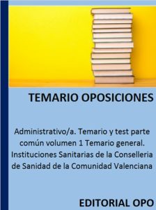 Administrativo/a. Temario y test parte común volumen 1 Temario general. Instituciones Sanitarias de la Conselleria de Sanidad de la Comunidad Valenciana