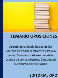 Agente de la Escala Básica de los Cuerpos de Policía (Ertzaintza y Policía Local). Simulacros de examen de la prueba de conocimientos. Comunidad Autónoma del País Vasco