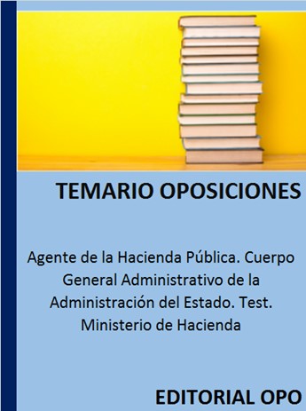 Agente de la Hacienda Pública. Cuerpo General Administrativo de la Administración del Estado. Test. Ministerio de Hacienda