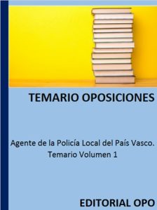 Agente de la Policía Local del País Vasco. Temario Volumen 1
