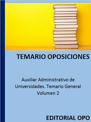 Auxiliar Administrativo de Universidades. Temario General Volumen 2