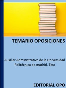 Auxiliar Administrativo de la Universidad Politécnica de madrid. Test