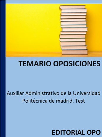 Auxiliar Administrativo de la Universidad Politécnica de madrid. Test