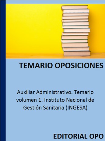 Auxiliar Administrativo. Temario volumen 1. Instituto Nacional de Gestión Sanitaria (INGESA)