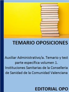 Auxiliar Administrativo/a. Temario y test parte específica volumen 1. Instituciones Sanitarias de la Conselleria de Sanidad de la Comunidad Valenciana