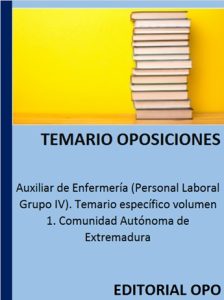 Auxiliar de Enfermería (Personal Laboral Grupo IV). Temario específico volumen 1. Comunidad Autónoma de Extremadura