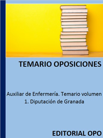Auxiliar de Enfermería. Temario volumen 1. Diputación de Granada