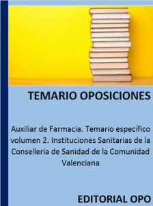 Auxiliar de Farmacia. Temario específico volumen 2. Instituciones Sanitarias de la Conselleria de Sanidad de la Comunidad Valenciana