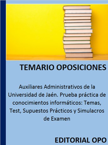 Auxiliares Administrativos de la Universidad de Jaén. Prueba práctica de conocimientos informáticos: Temas