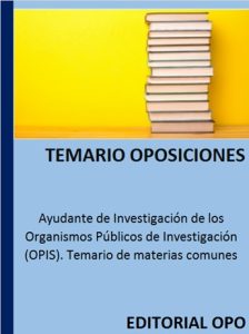 Ayudante de Investigación de los Organismos Públicos de Investigación (OPIS). Temario de materias comunes