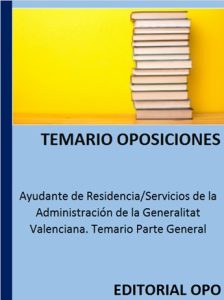 Ayudante de Residencia/Servicios de la Administración de la Generalitat Valenciana. Temario Parte General