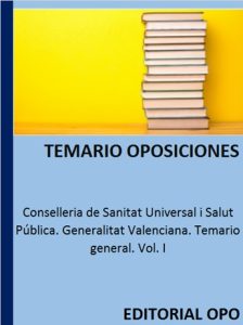 Conselleria de Sanitat Universal i Salut Pública. Generalitat Valenciana. Temario general. Vol. I