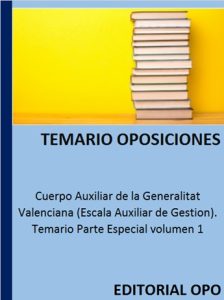 Cuerpo Auxiliar de la Generalitat Valenciana (Escala Auxiliar de Gestion). Temario Parte Especial volumen 1