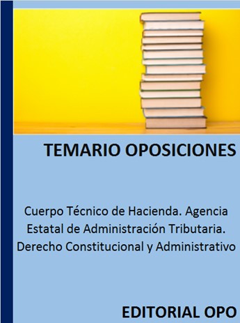 Cuerpo Técnico de Hacienda. Agencia Estatal de Administración Tributaria. Derecho Constitucional y Administrativo