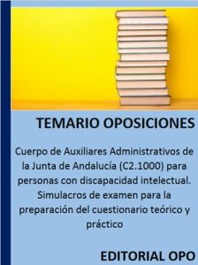 Cuerpo de Auxiliares Administrativos de la Junta de Andalucía (C2.1000) para personas con discapacidad intelectual. Simulacros de examen para la preparación del cuestionario teórico y práctico