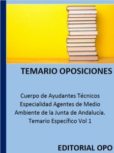 Cuerpo de Ayudantes Técnicos Especialidad Agentes de Medio Ambiente de la Junta de Andalucía. Temario Específico Vol 1