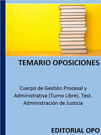 Cuerpo de GestiÃ³n Procesal y Administrativa (Turno Libre). Test. AdministraciÃ³n de Justicia
