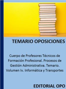 Cuerpo de Profesores Técnicos de Formación Profesional. Procesos de Gestión Administrativa. Temario. Volumen Iv. Informática y Transportes