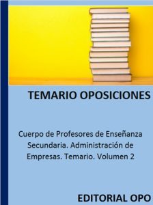Cuerpo de Profesores de Enseñanza Secundaria. Administración de Empresas. Temario. Volumen 2