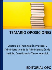 Cuerpo de Tramitación Procesal y Administrativa de la Administración de Justicia. Cuestionario Tercer ejercicio