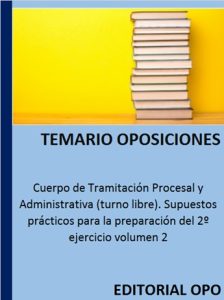Cuerpo de Tramitación Procesal y Administrativa (turno libre). Supuestos prácticos para la preparación del 2º ejercicio volumen 2