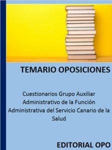 Cuestionarios Grupo Auxiliar Administrativo de la Función Administrativa del Servicio Canario de la Salud