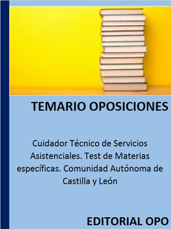 Cuidador Técnico de Servicios Asistenciales. Test de Materias específicas. Comunidad Autónoma de Castilla y León