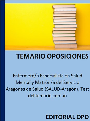 Enfermero/a Especialista en Salud Mental y Matrón/a del Servicio Aragonés de Salud (SALUD-Aragón). Test del temario común