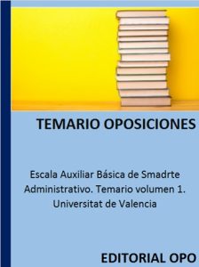 Escala Auxiliar Básica de Smadrte Administrativo. Temario volumen 1. Universitat de Valencia