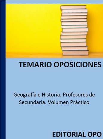 Geografía e Historia. Profesores de Secundaria. Volumen Práctico