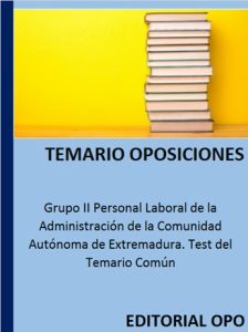 Grupo II Personal Laboral de la Administración de la Comunidad Autónoma de Extremadura. Test del Temario Común