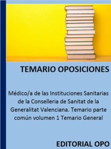 Médico/a de las Instituciones Sanitarias de la Conselleria de Sanitat de la Generalitat Valenciana. Temario parte común volumen 1 Temario General
