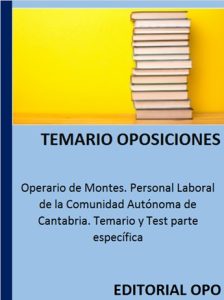 Operario de Montes. Personal Laboral de la Comunidad Autónoma de Cantabria. Temario y Test parte específica