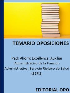 Pack Ahorro Excellence. Auxiliar Administrativo de la Función Administrativa. Servicio Riojano de Salud (SERIS)