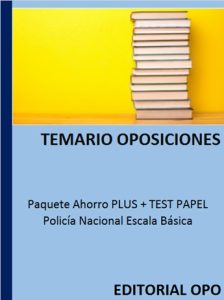 Paquete Ahorro PLUS + TEST PAPEL Policía Nacional Escala Básica