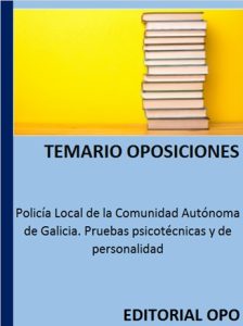 Policía Local de la Comunidad Autónoma de Galicia. Pruebas psicotécnicas y de personalidad