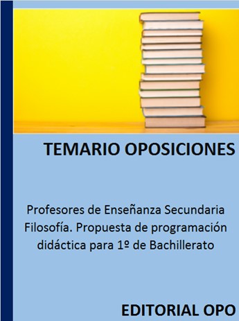 Profesores de Enseñanza Secundaria Filosofía. Propuesta de programación didáctica para 1º de Bachillerato