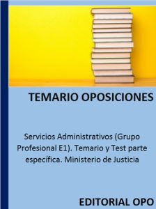 Servicios Administrativos (Grupo Profesional E1). Temario y Test parte específica. Ministerio de Justicia
