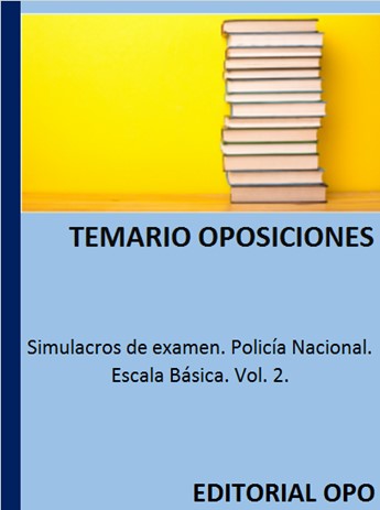 Simulacros de examen. Policía Nacional. Escala Básica. Vol. 2.