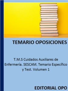 T.M.S Cuidados Auxiliares de Enfermería. SESCAM. Temario Específico y Test. Volumen 1