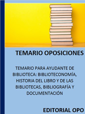TEMARIO PARA AYUDANTE DE BIBLIOTECA: BIBLIOTECONOMÍA