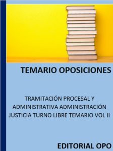 TRAMITACIÓN PROCESAL Y ADMINISTRATIVA ADMINISTRACIÓN JUSTICIA TURNO LIBRE TEMARIO VOL II