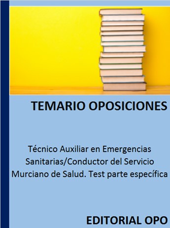 Técnico Auxiliar en Emergencias Sanitarias/Conductor del Servicio Murciano de Salud. Test parte específica