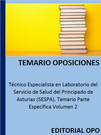 Técnico Especialista en Laboratorio del Servicio de Salud del Principado de Asturias (SESPA). Temario Parte Específica Volumen 2
