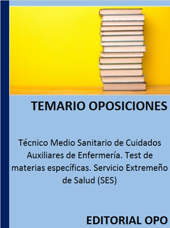 Técnico Medio Sanitario de Cuidados Auxiliares de Enfermería. Test de materias específicas. Servicio Extremeño de Salud (SES)