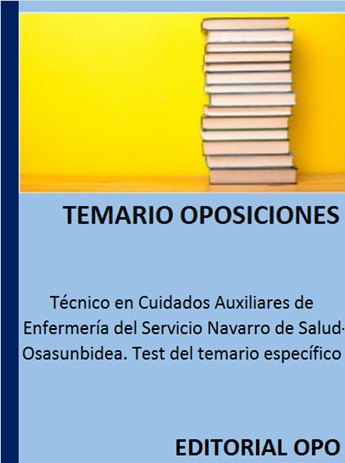 Técnico en Cuidados Auxiliares de Enfermería del Servicio Navarro de Salud-Osasunbidea. Test del temario específico