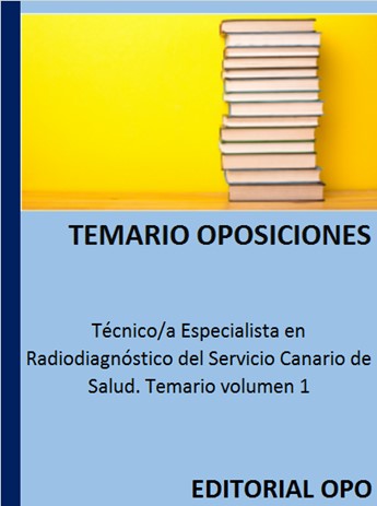 Técnico/a Especialista en Radiodiagnóstico del Servicio Canario de Salud. Temario volumen 1