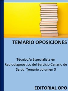 Técnico/a Especialista en Radiodiagnóstico del Servicio Canario de Salud. Temario volumen 3